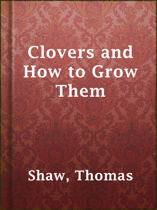 Title details for Clovers and How to Grow Them by Thomas Shaw - Available
